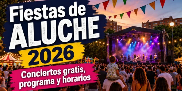 Fiestas de Aluche 2026: conciertos gratis, programa y horarios