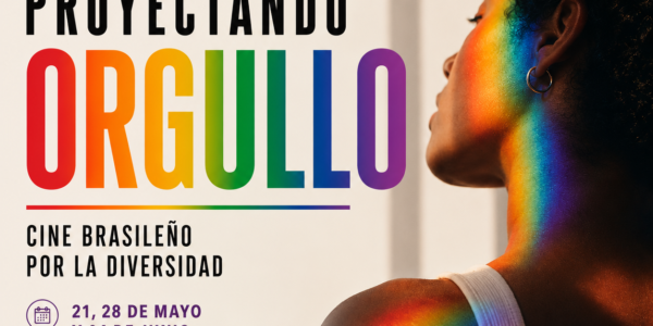 Proyectando Orgullo | Muestra de Cine Brasileño por la Diversidad en Madrid
