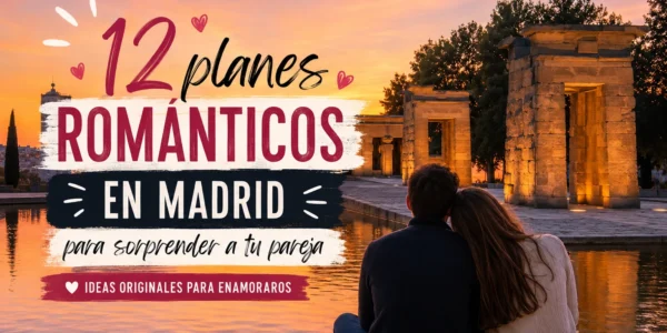 12 planes románticos en Madrid para sorprender a tu pareja y volver a enamoraros